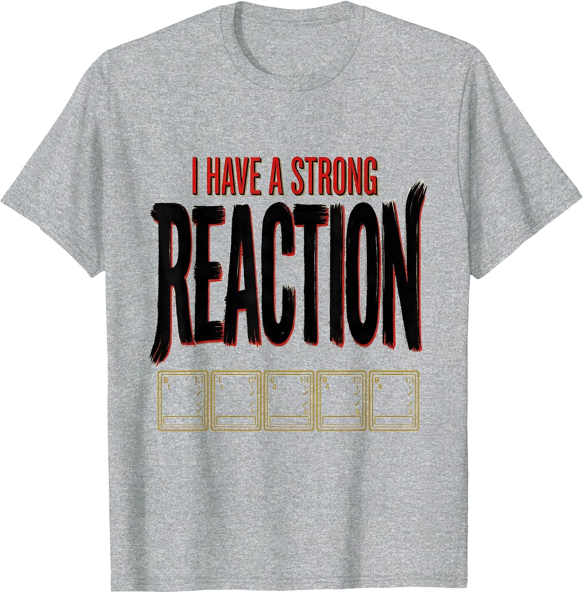 Men's I Have A Strong Reaction Funny Science Teacher Gift T-Shirt - Heather Grey