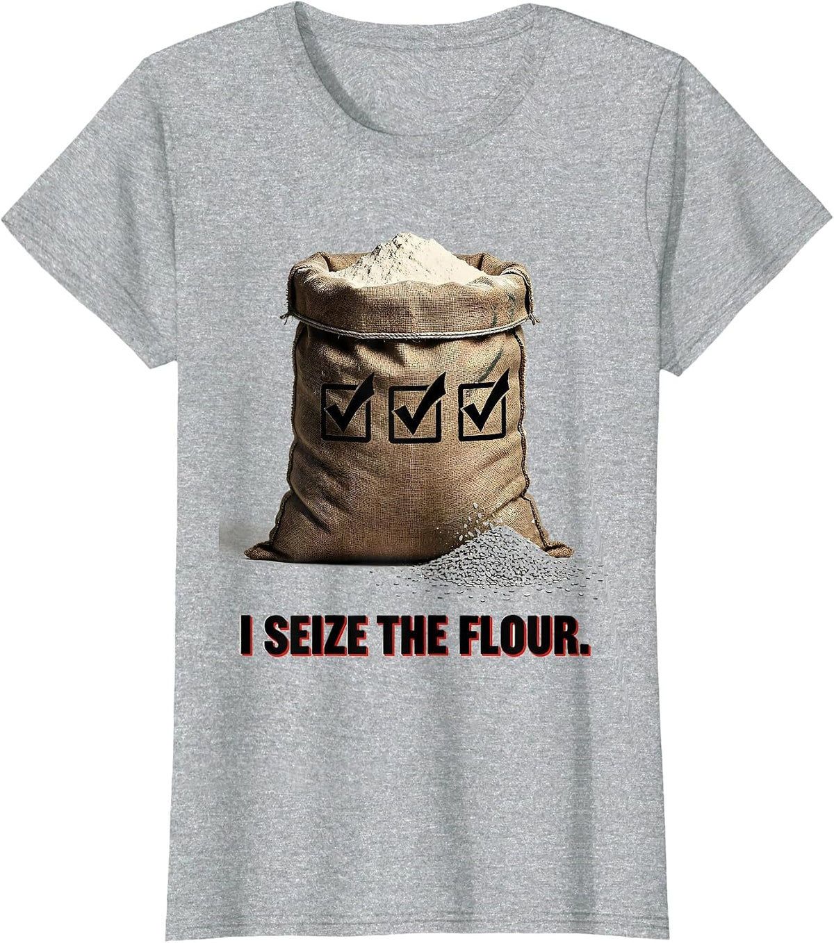 I Seize the Flour Funny Baker Sourdough Gift T-Shirt - Heather Grey