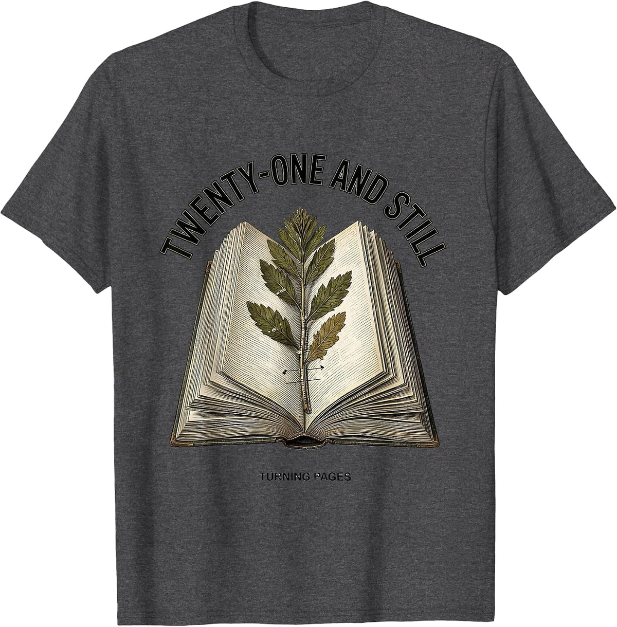 Men's Twenty-One And Still Turning Pages Botanical Book Lover T-Shirt - Dark Heather Grey