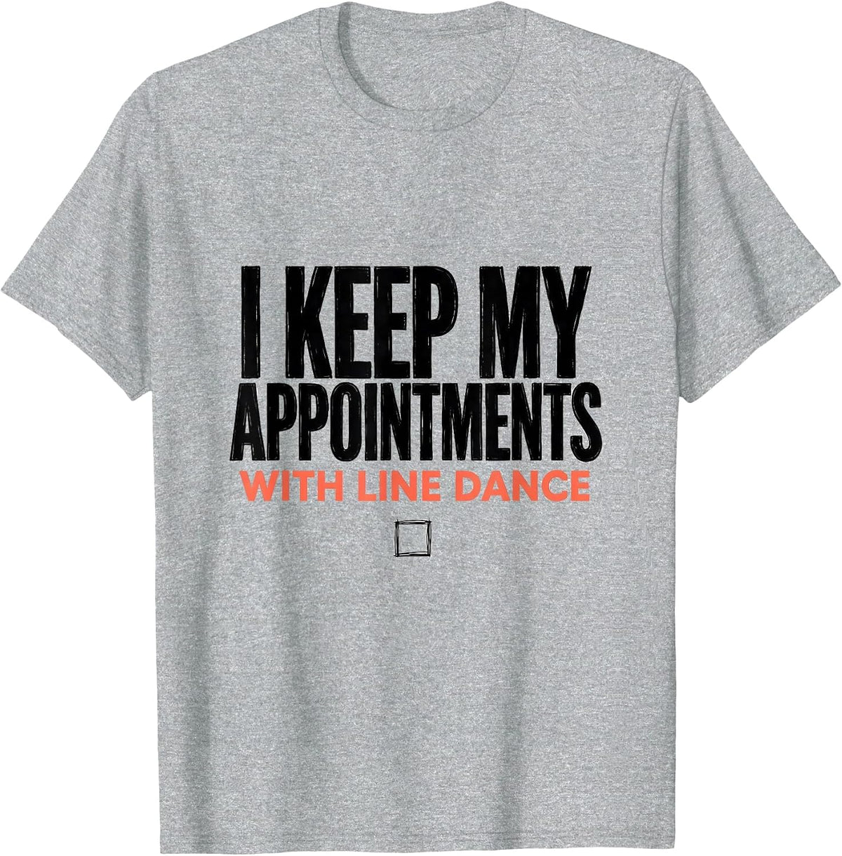 Men's I Keep My Appointments With Line Dance Funny Line Dancer T-Shirt - Heather Grey