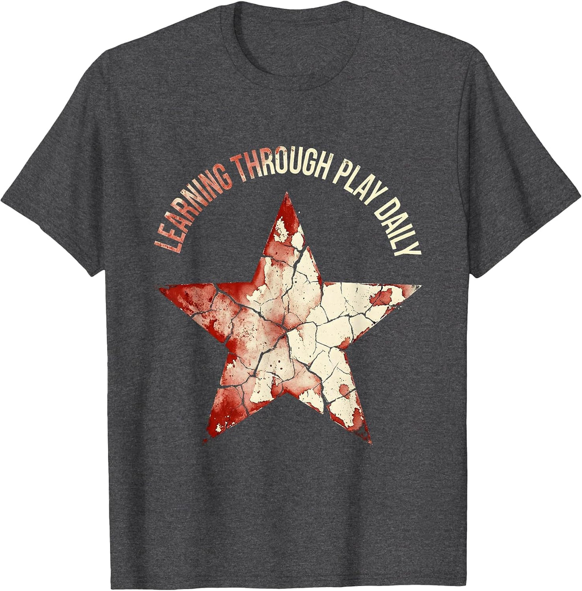 Learning Through Play Daily PreK Teacher Design T-Shirt - Dark Heather Grey