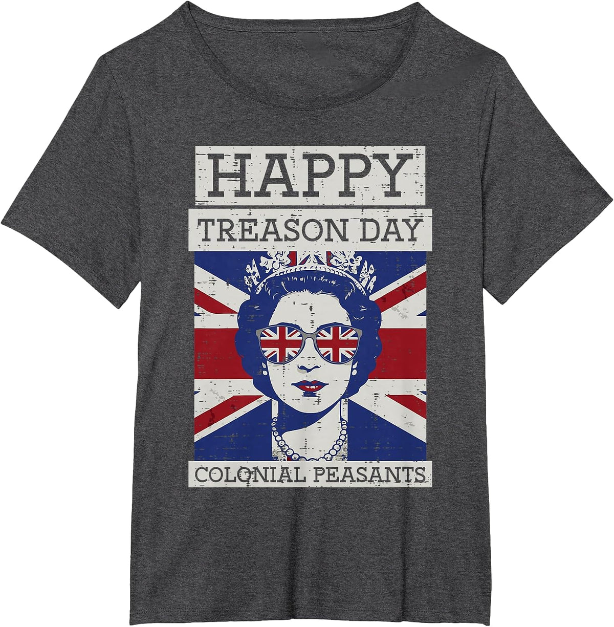 4th of July Queen Happy Treason Day Funny Women Men Kids T-Shirt - Dark Heather Grey