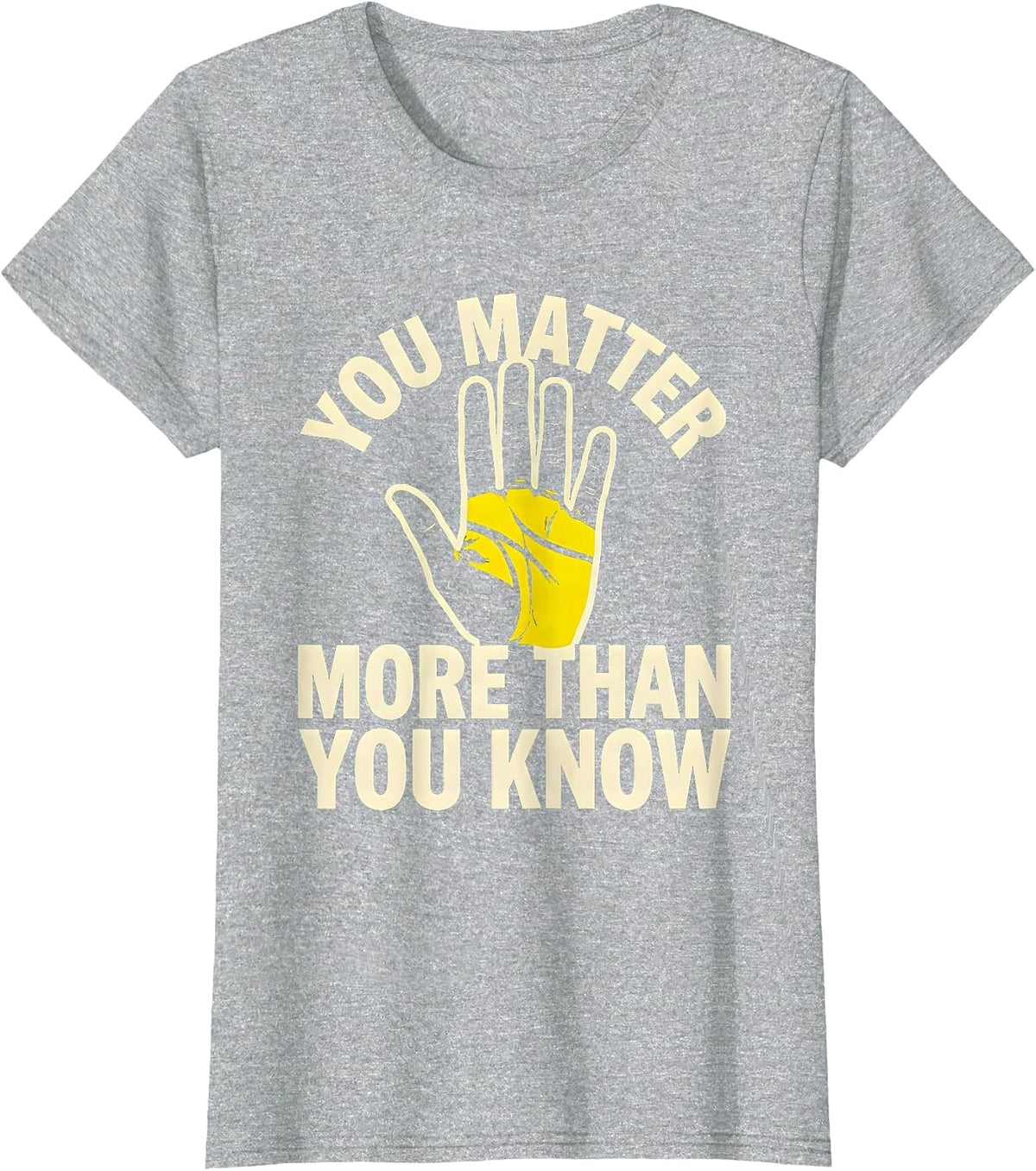 You Matter More Than You Know Inspirational Design T-Shirt - Heather Grey