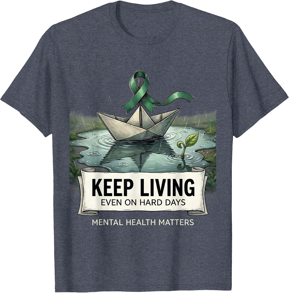 Keep Living, Even On Hard Days — Mental Health Matters T-Shirt - Heather Blue