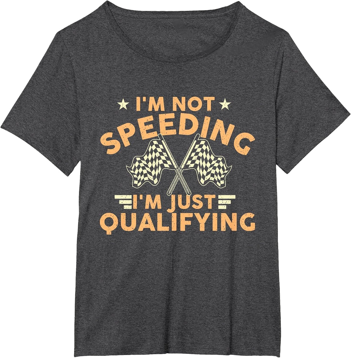 I'm Not Speeding I'm Just Qualifying - Drift Car Race Car T-Shirt - Dark Heather Grey