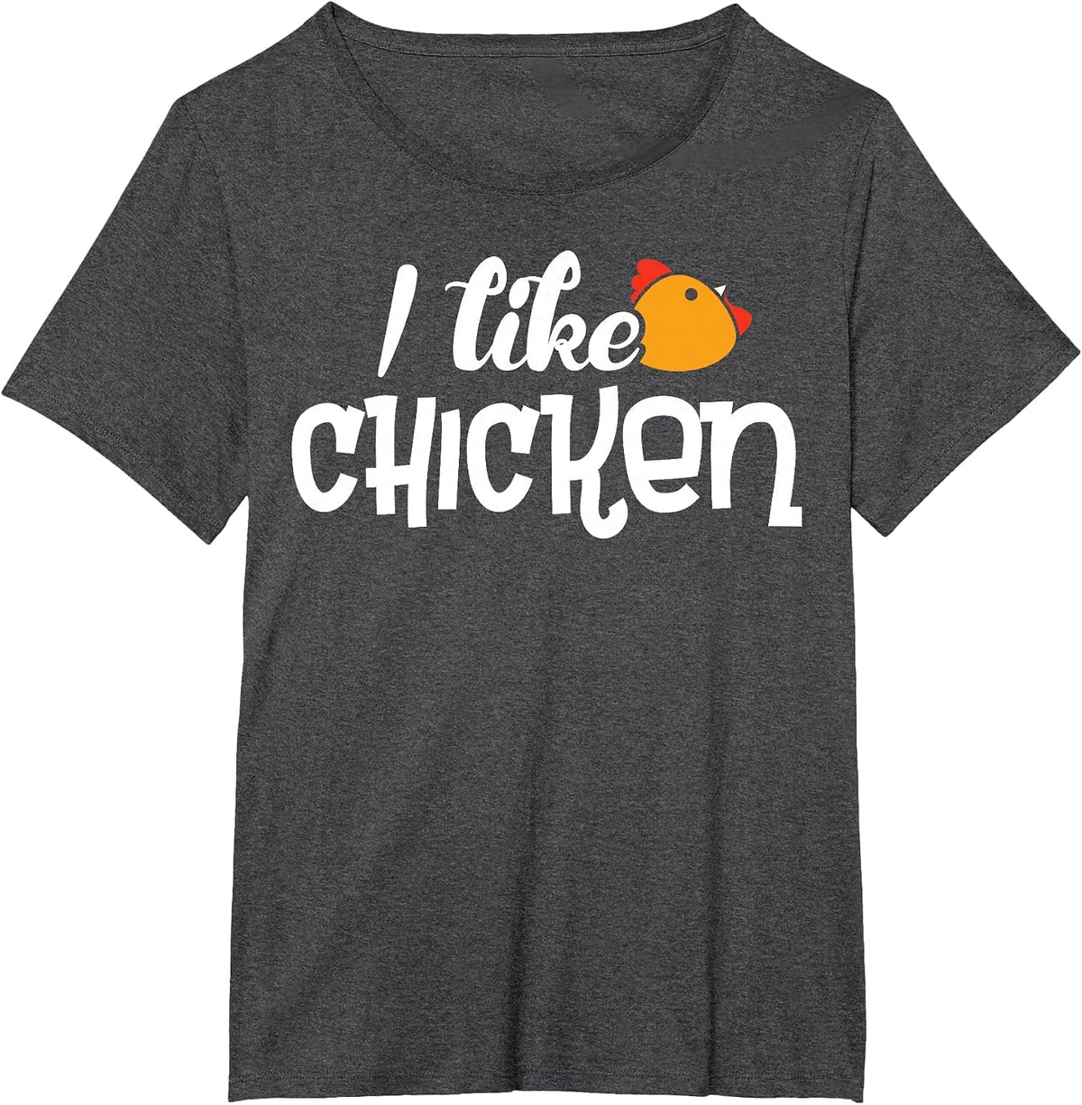 I Like Chicken T-Shirt - Shirt with Funny Fun Sayings T-Shirt - Dark Heather Grey