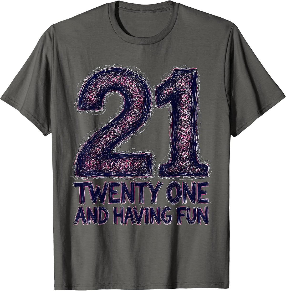 Men's Twenty One and Having Fun 21st Birthday Design T-Shirt - Asphalt Grey