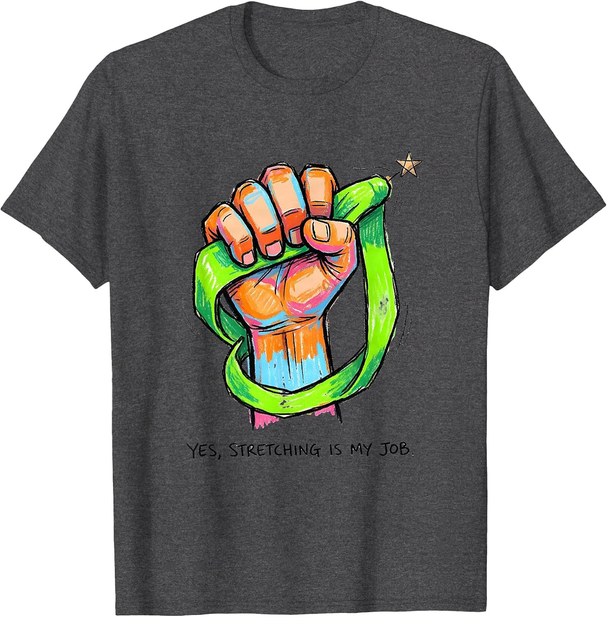 Yes, Stretching Is My Job Occupational Therapy Funny OT PT T-Shirt - Dark Heather Grey