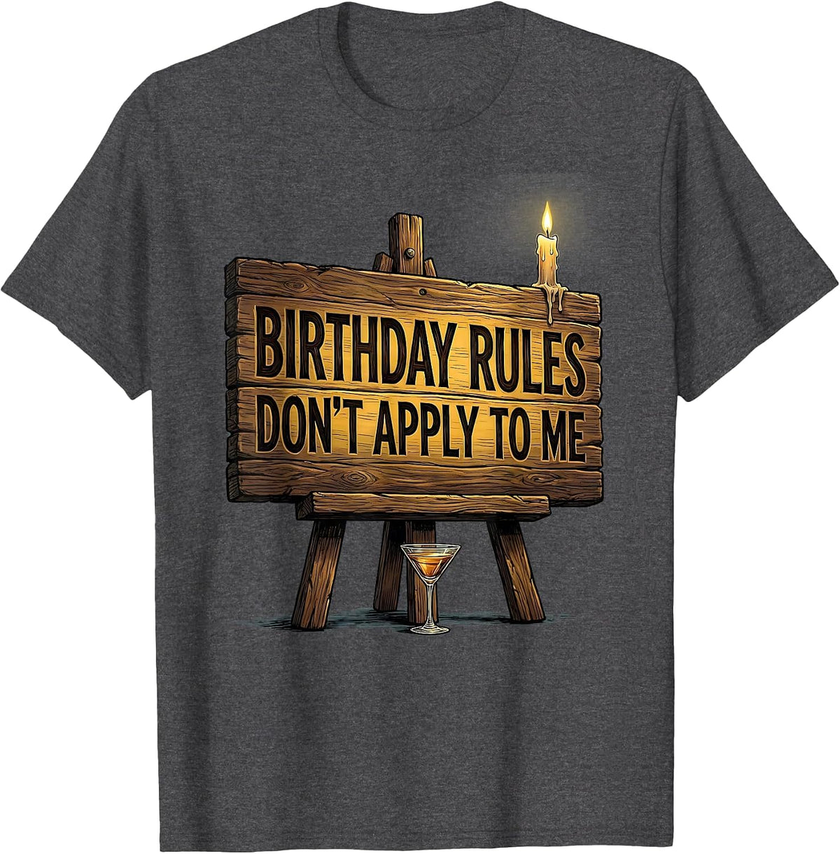 Birthday Rules Don't Apply To Me Funny 21st Birthday T-Shirt - Dark Heather Grey