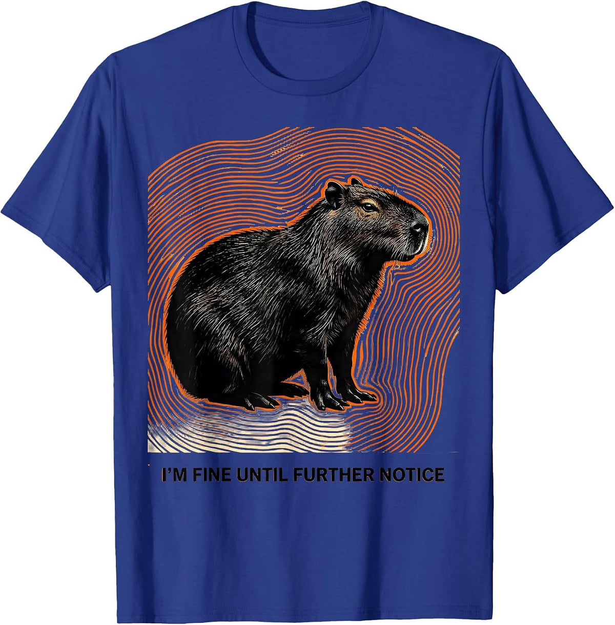 I’m Fine Until Further Notice Funny Capybara Meme Humor T-Shirt - Royal Blue