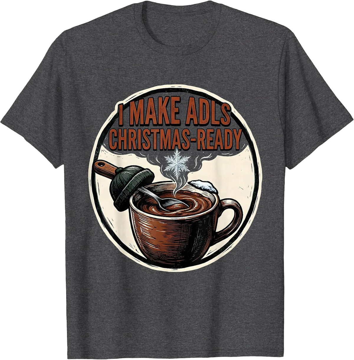 Men's I Make ADLs Christmas-Ready Occupational Therapist Holiday T-Shirt - Dark Heather Grey