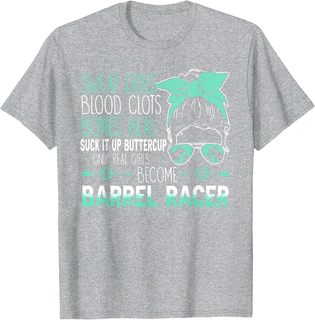 Sweat Dries Bones Heal Become Barrel Racer Barrel Racing Cla T-Shirt - Heather Grey