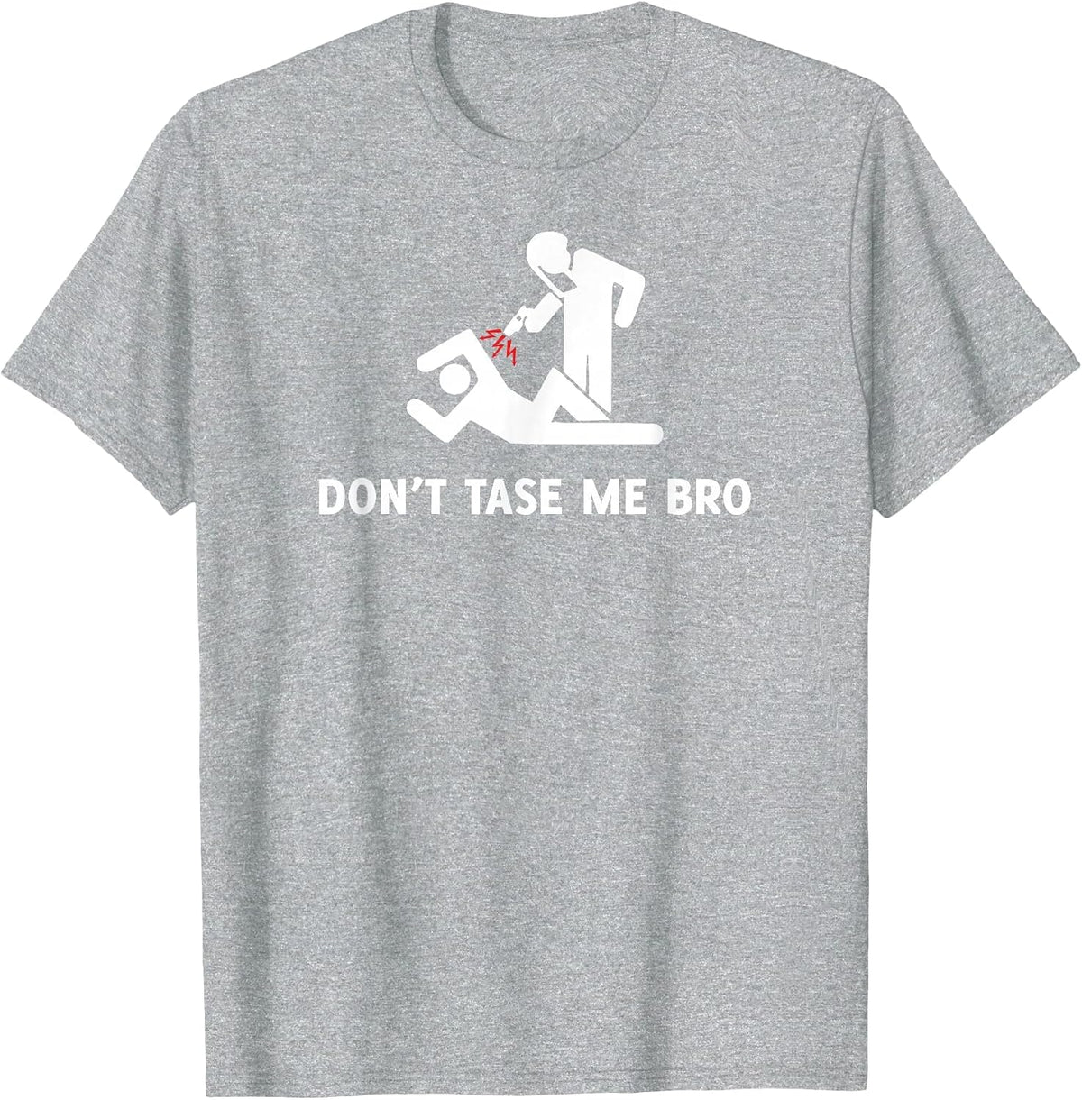 Don't TASE Me Bro Shirt - Funny Protester Police Brutality T-Shirt - Heather Grey
