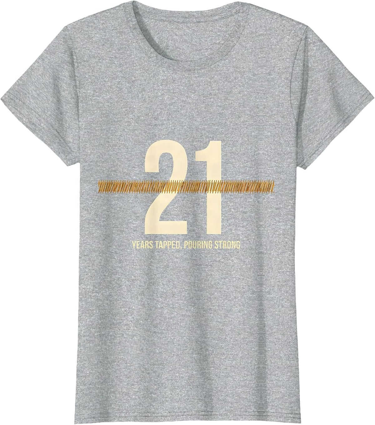 21 Years Tapped, Pouring Strong Funny Birthday Party T-Shirt - Heather Grey