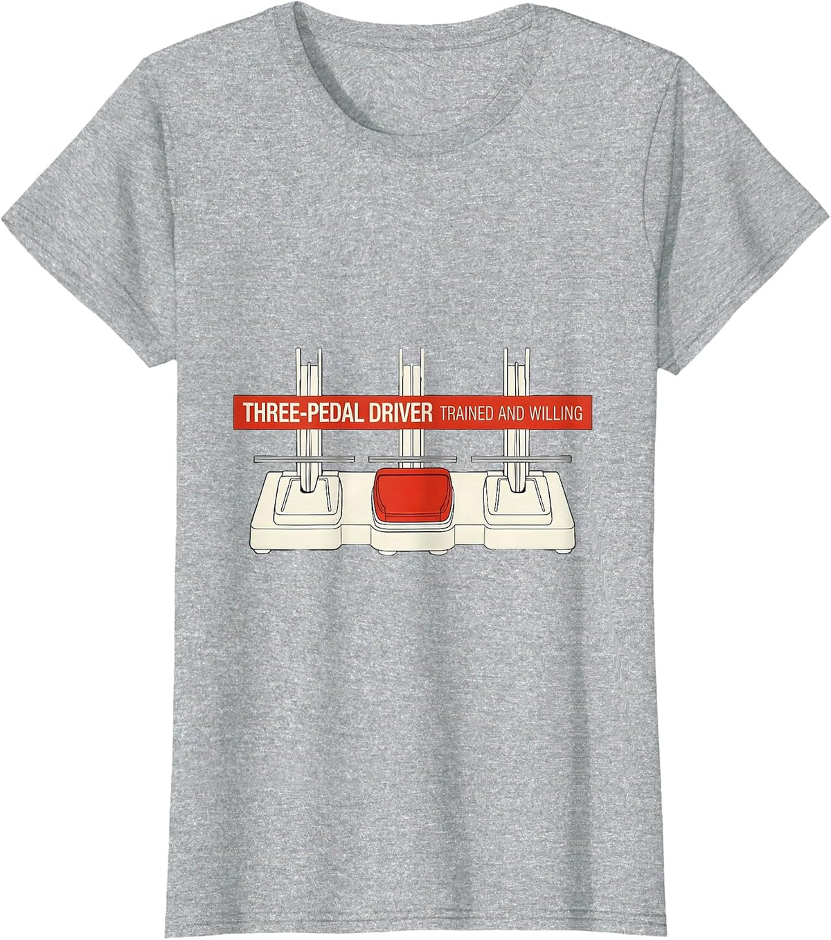 Three-Pedal Driver, Trained And Willing Car Guy T-Shirt - Heather Grey