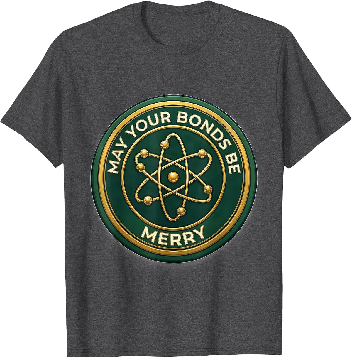 Men's May Your Bonds Be Merry Funny Chemistry Nerd Science Lover T-Shirt - Dark Heather Grey