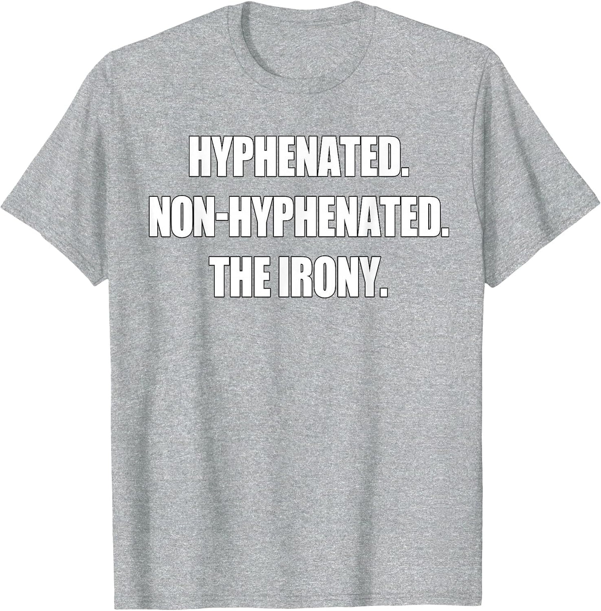 Hyphenated Non-Hyphenated The Irony Funny Grammar Pun T-Shirt - Heather Grey