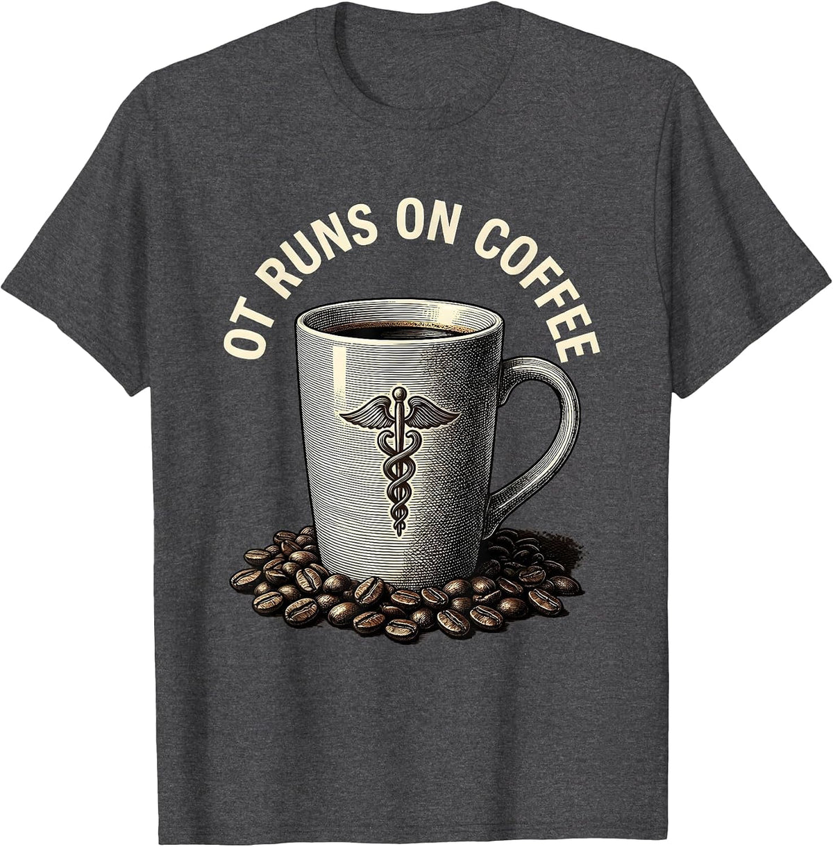 Men's OT Runs On Coffee Occupational Therapy Design T-Shirt - Dark Heather Grey