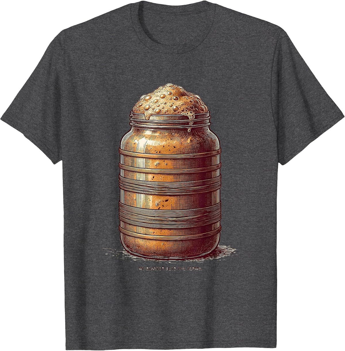 Men's My Starter Sets The Terms Funny Sourdough Baker Baking Gift T-Shirt - Dark Heather Grey