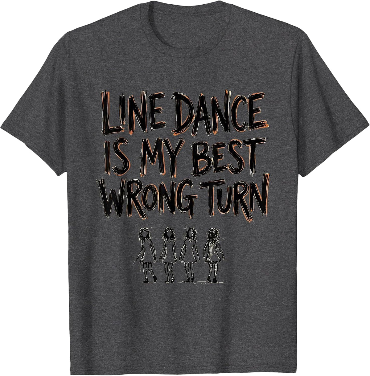Line Dance Is My Best Wrong Turn Funny Line Dancer Humor T-Shirt - Dark Heather Grey