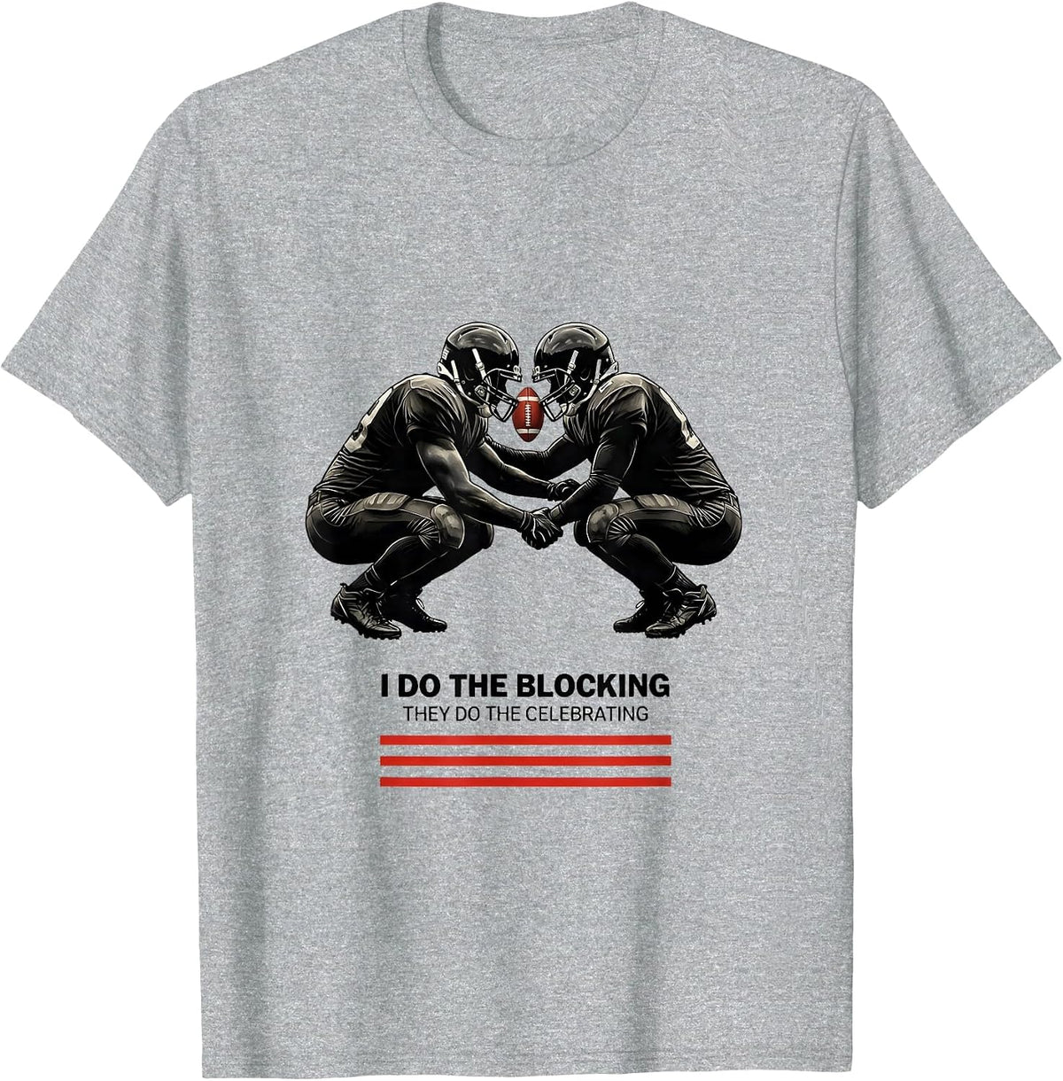 Men's I Do The Blocking, They Do The Celebrating Football Lineman T-Shirt - Heather Grey