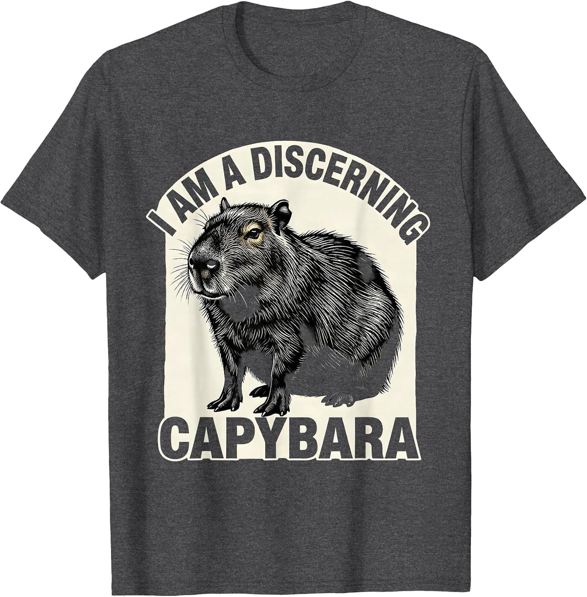 Men's I Am A Discerning Capybara Funny Animal Lover Sarcastic T-Shirt - Dark Heather Grey