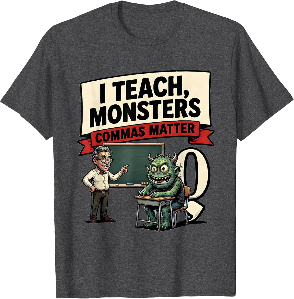 Men's I Teach, Monsters — Commas Matter Funny Grammar Teacher T-Shirt - Dark Heather Grey