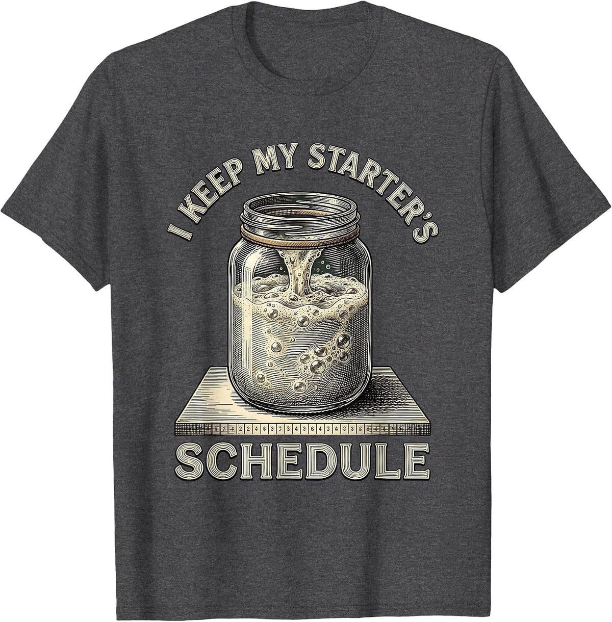 Men's I Keep My Starter's Schedule Funny Baker Sourdough Starter T-Shirt - Dark Heather Grey