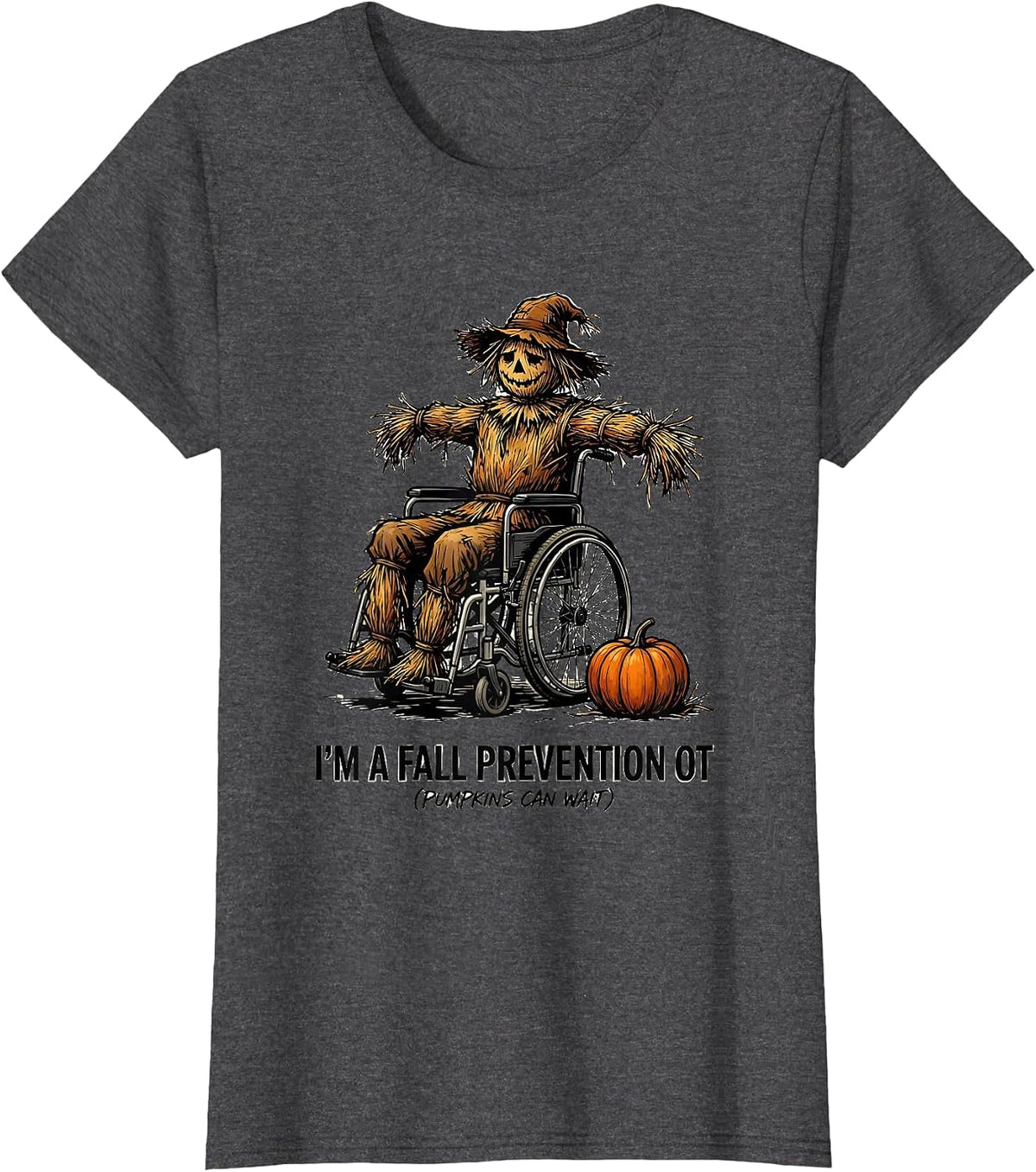 Women's I’m a Fall Prevention OT (Pumpkins Can Wait) Funny T-Shirt - Dark Heather Grey