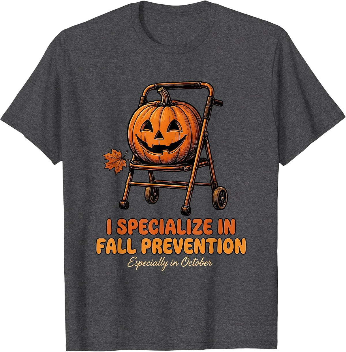 Men's I Specialize in Fall Prevention (Especially in October) T-Shirt - Dark Heather Grey