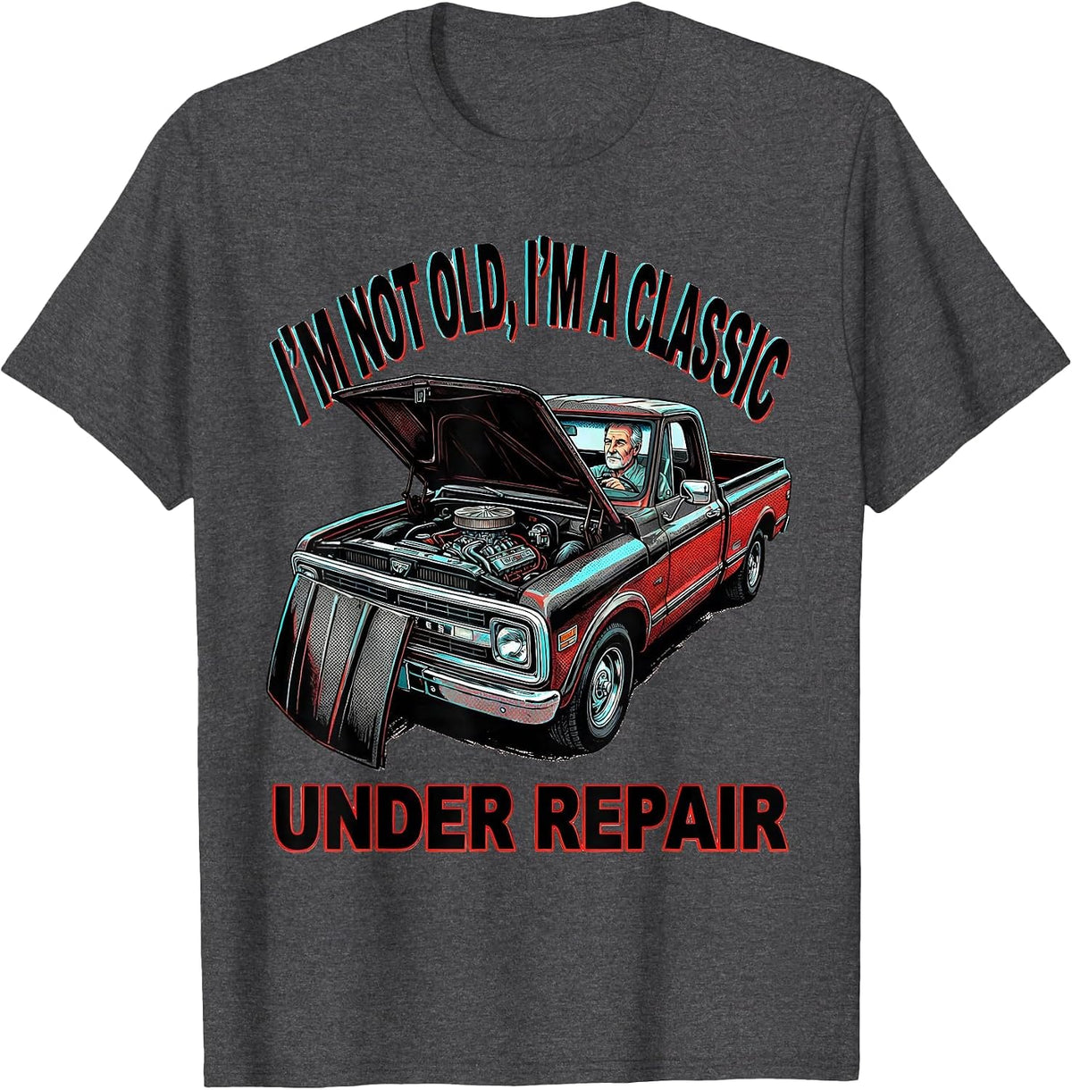 I'm Not Old I'm A Classic Under Repair Funny Car Guy T-Shirt - Dark Heather Grey