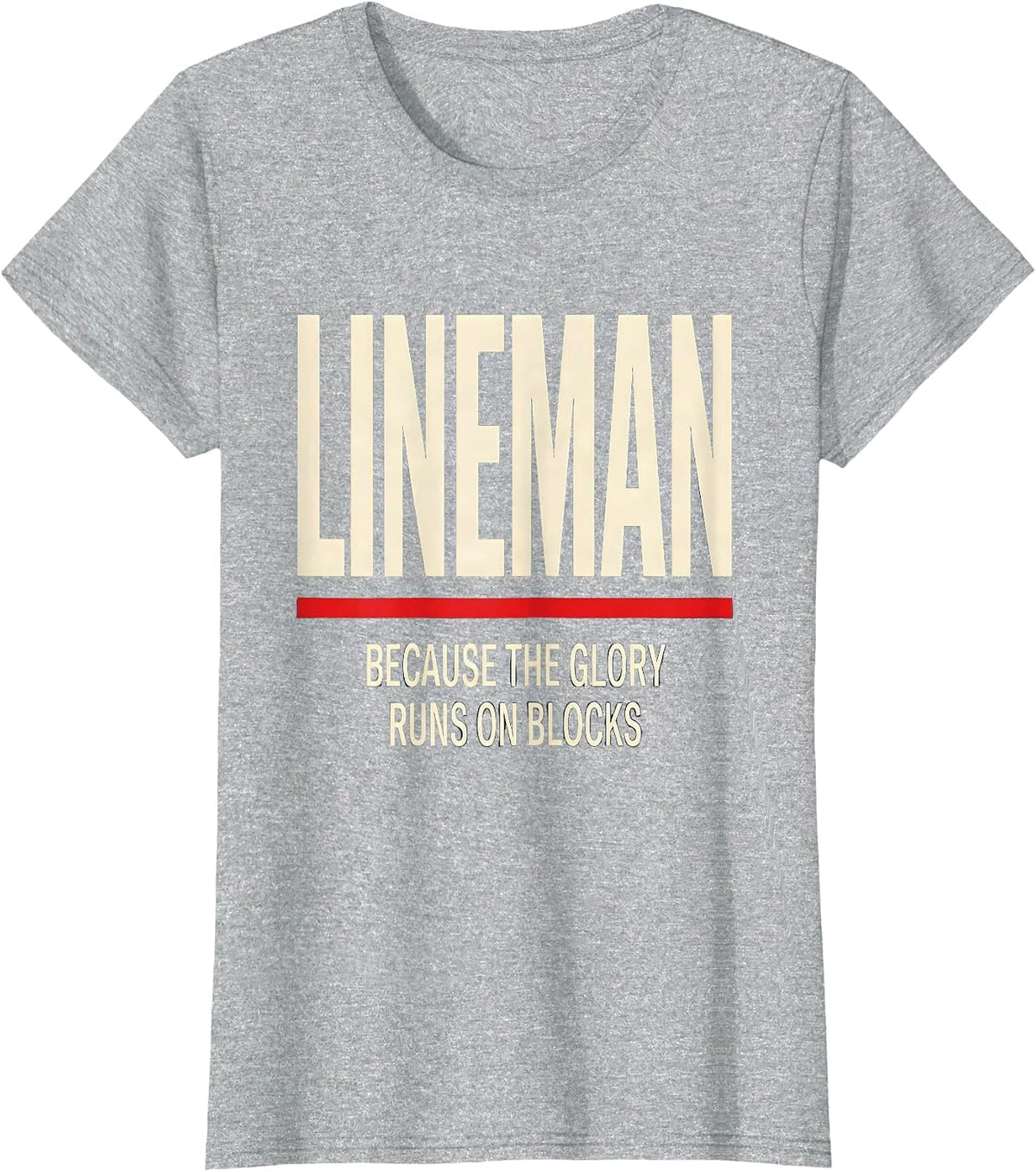 Lineman Because The Glory Runs On Blocks Football Lineman T-Shirt - Heather Grey