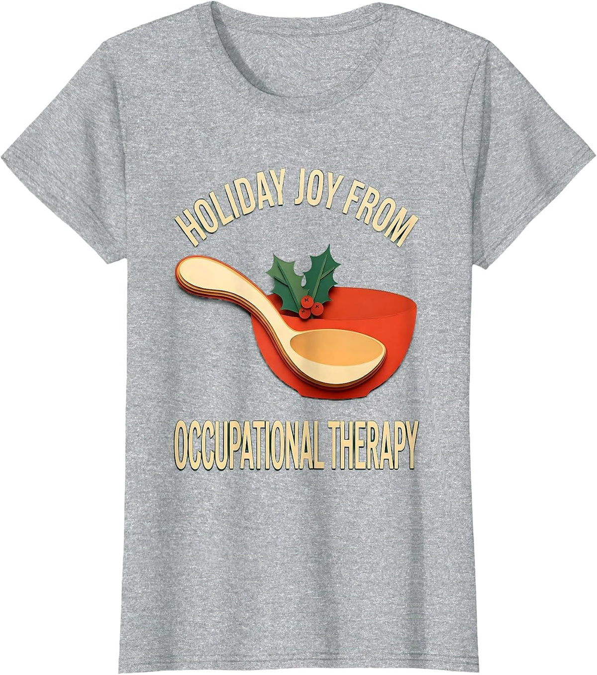 Holiday Joy From Occupational Therapy Funny OT Gift T-Shirt - Heather Grey