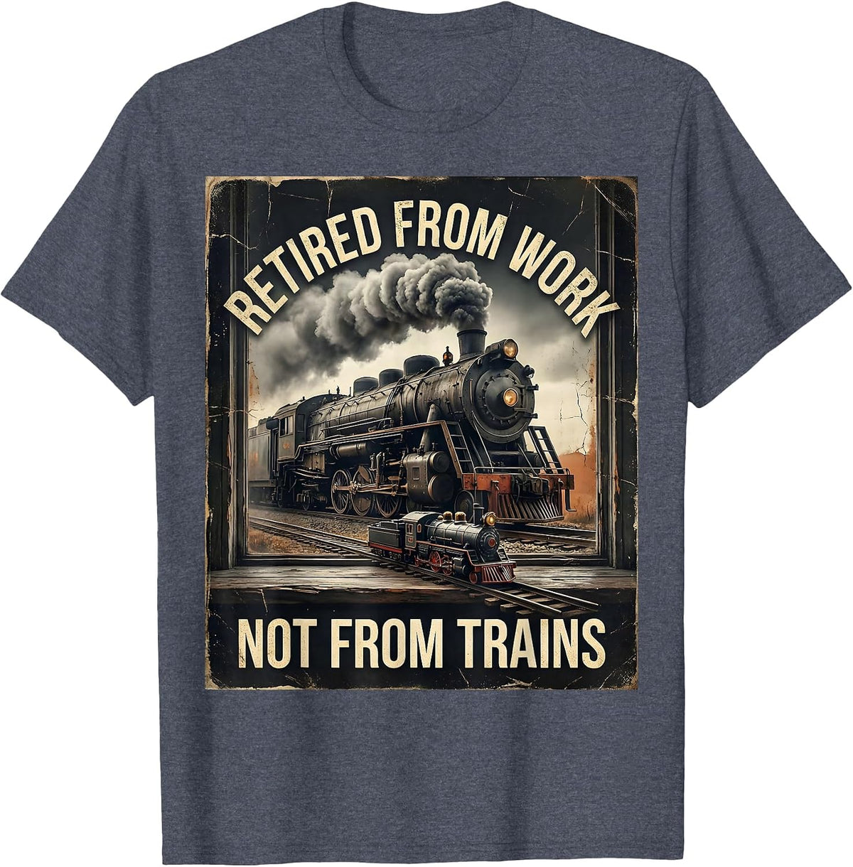 Retired From Work Not From Trains Distressed Steam Train T-Shirt - Heather Blue