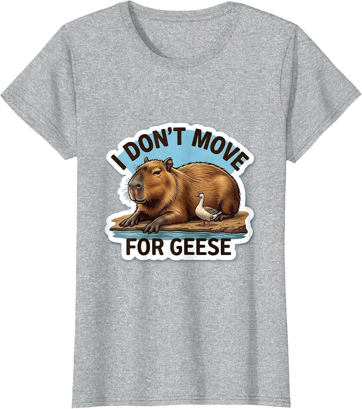 i dont move for geese Funny Capybara Animal Meme Humor T-Shirt - Heather Grey