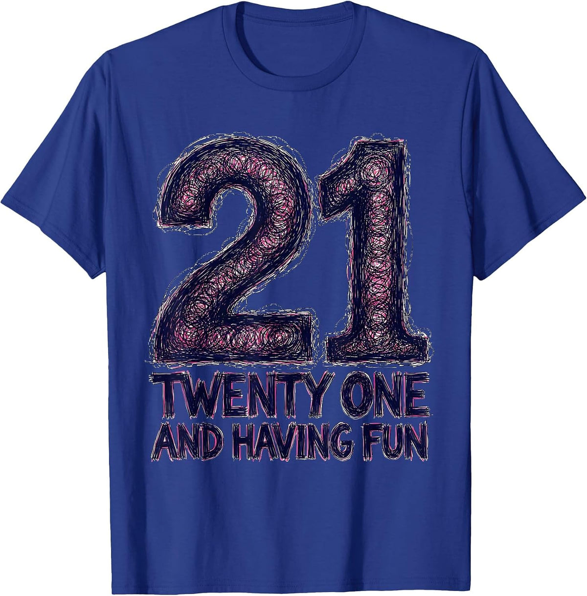 Men's Twenty One and Having Fun 21st Birthday Design T-Shirt - Royal Blue