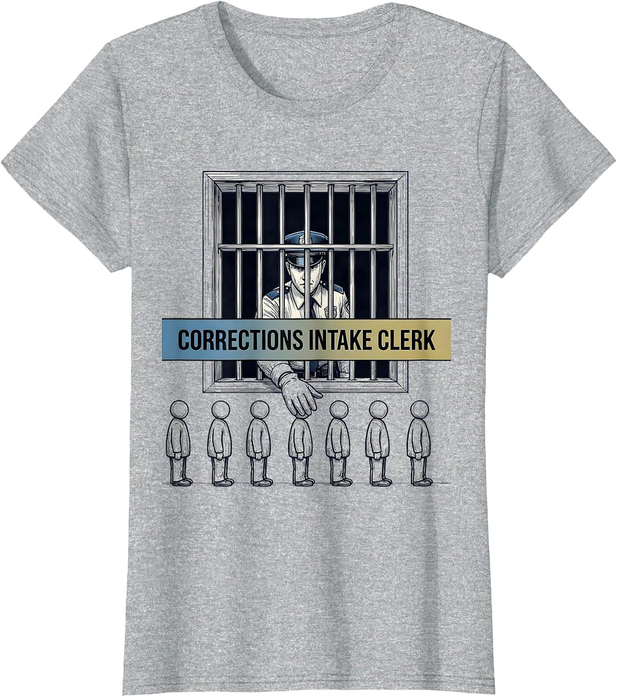Corrections Intake Clerk Funny Police Officer Gift Law T-Shirt - Heather Grey