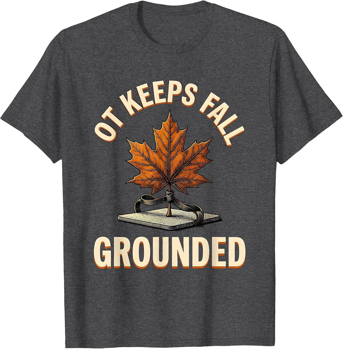 Men's OT Keeps Fall Grounded Funny Nurse Fall Prevention Halloween T-Shirt - Dark Heather Grey