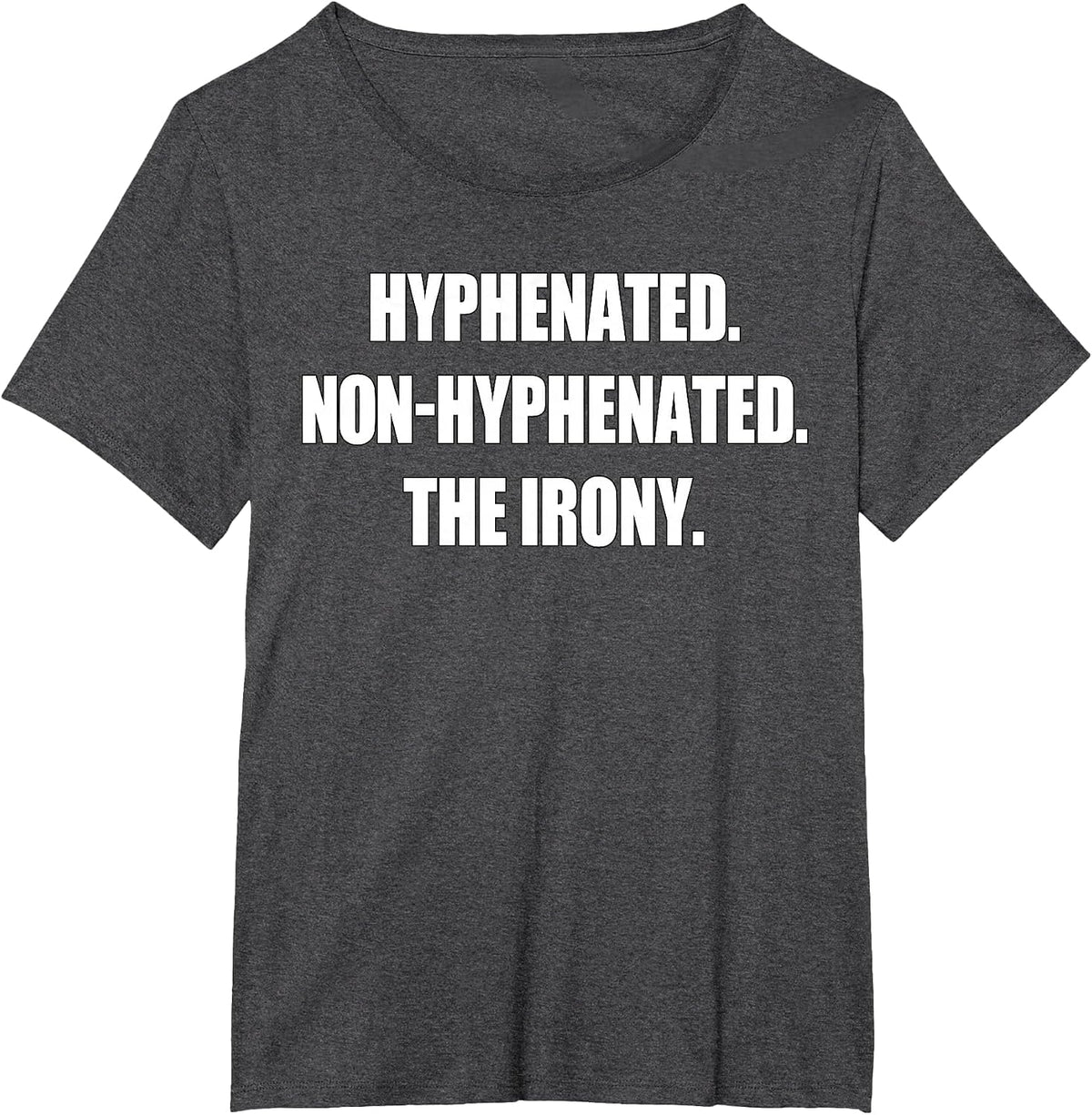 Hyphenated Non-Hyphenated The Irony Funny Grammar Pun T-Shirt - Dark Heather Grey