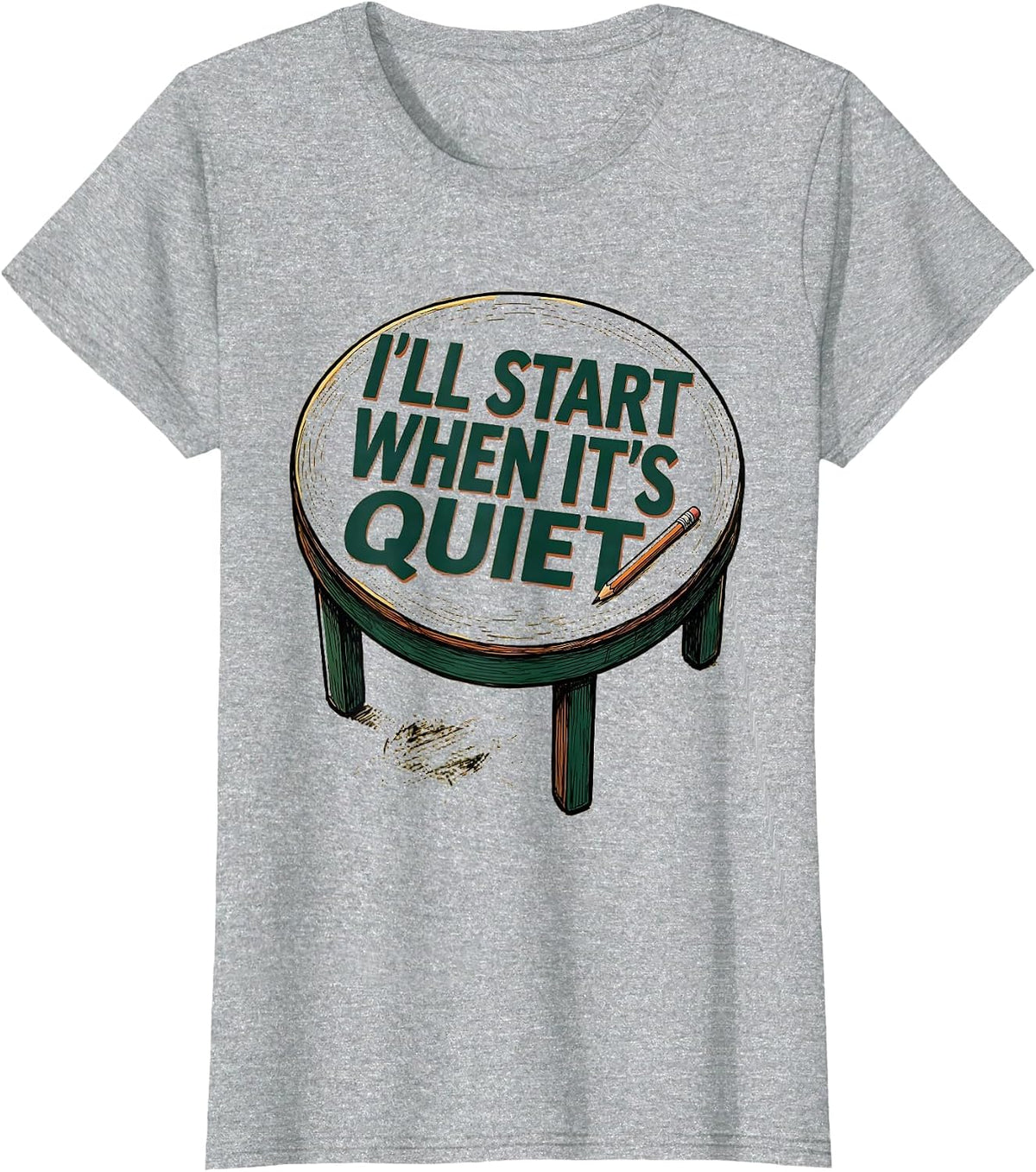 I'll Start When It's Quiet Funny Sarcastic Teacher T-Shirt - Heather Grey