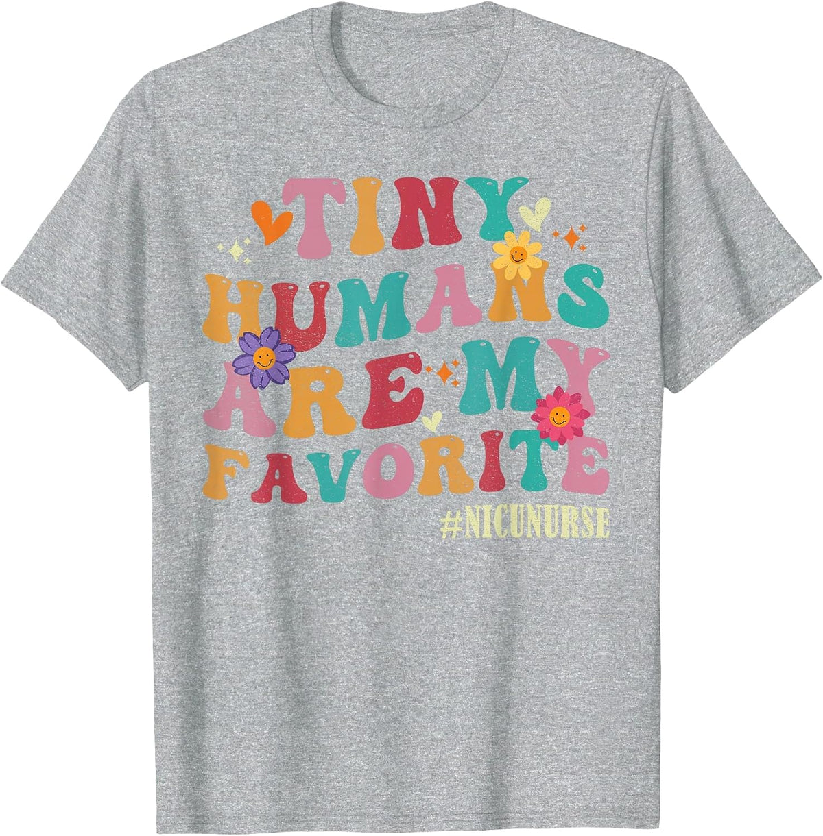 Tiny Humans are My Favorite NICU Nurse Funny T-Shirt - Heather Grey