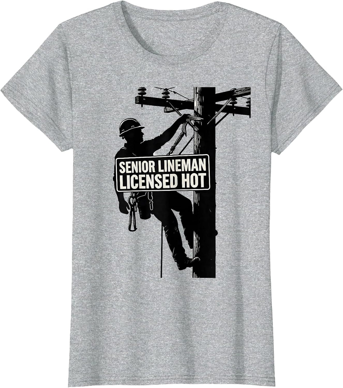 Senior Lineman, Licensed Hot Funny Electrician Trade Humor T-Shirt - Heather Grey