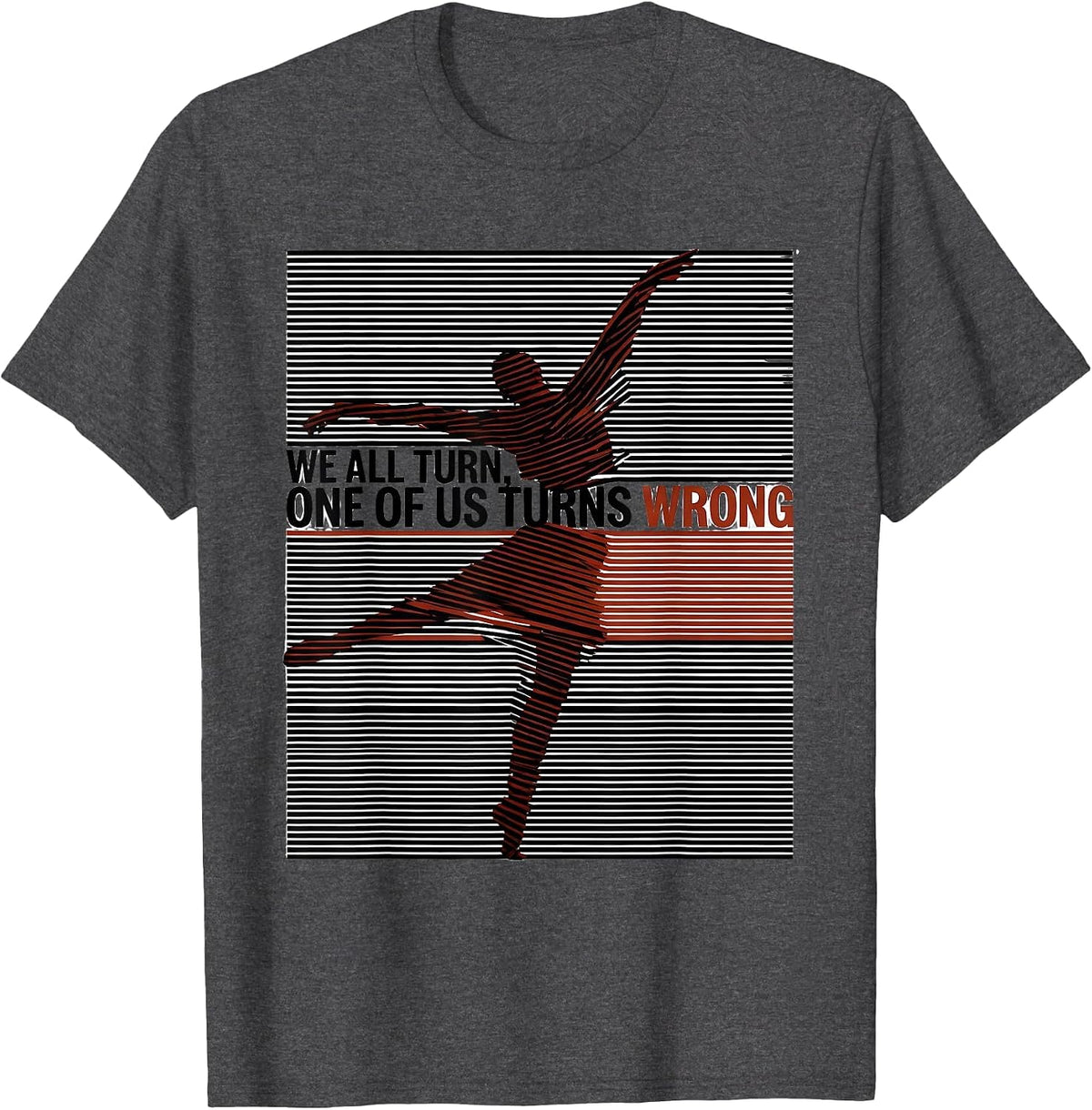 We All Turn, One Of Us Turns Wrong Funny Line Dance Group T-Shirt - Dark Heather Grey