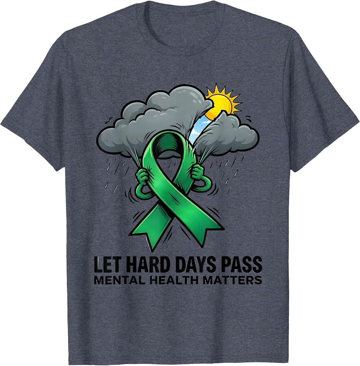Let Hard Days Pass Mental Health Matters T-Shirt - Heather Blue
