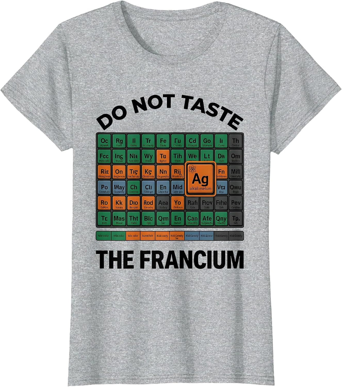 Do Not Taste The Francium Funny Periodic Table Science T-Shirt - Heather Grey