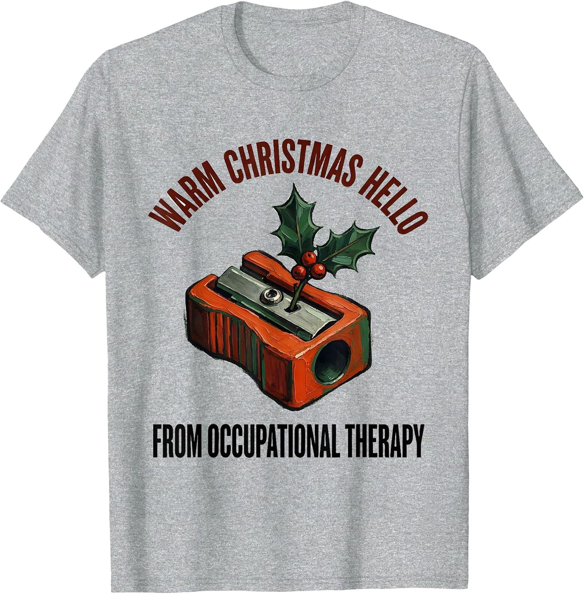 Men's Warm Christmas Hello From Occupational Therapy Funny T-Shirt - Heather Grey