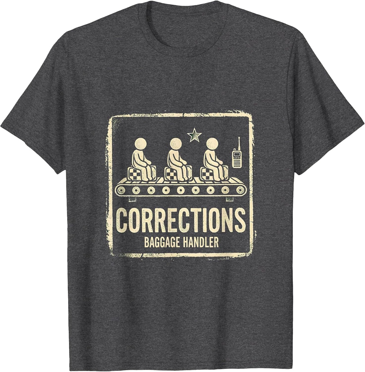 Corrections Baggage Handler Funny Police Officer Gift Law T-Shirt - Dark Heather Grey