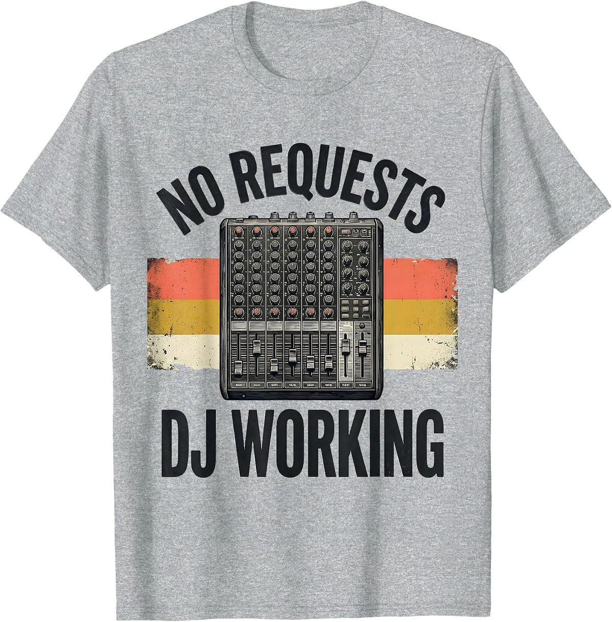 Men's No Requests DJ Working Funny DJ Gift Retro Music Mixer T-Shirt - Heather Grey
