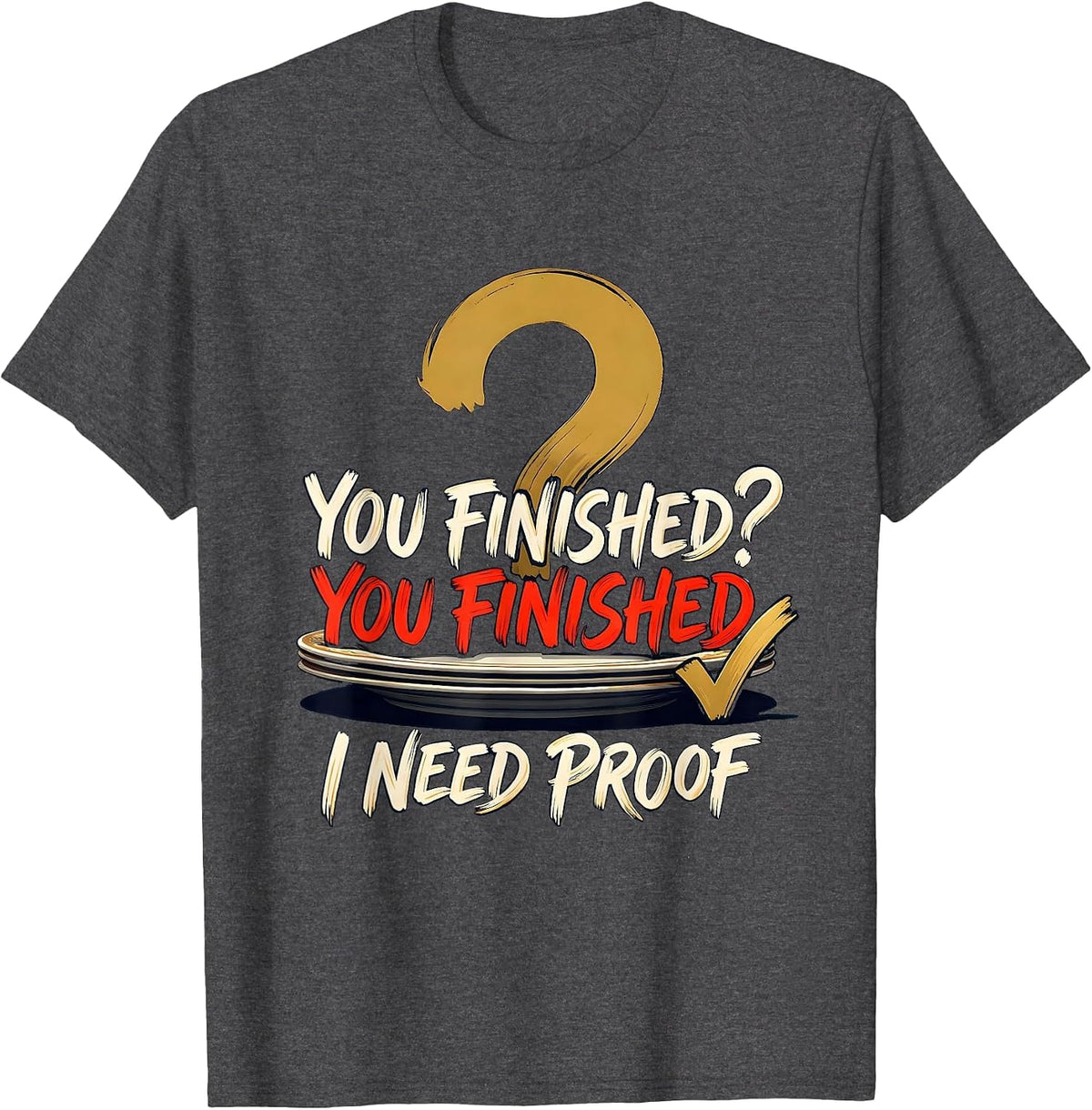 Men's You Finished? You Finished. — I Need Proof Grammar Teacher T-Shirt - Dark Heather Grey