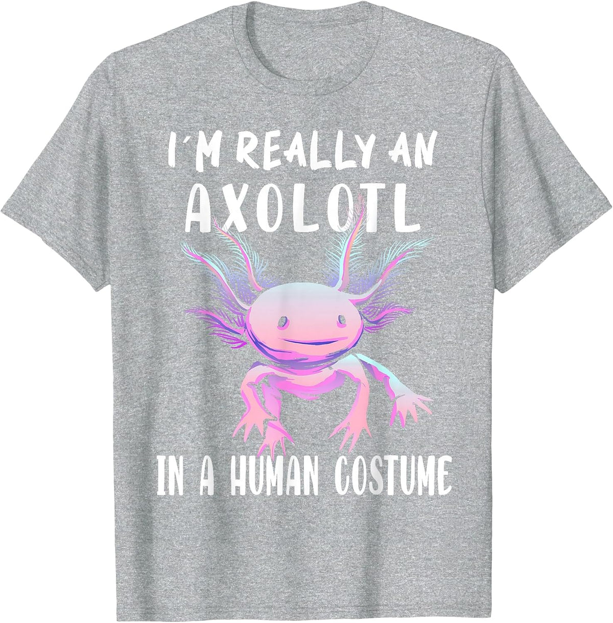 I'm Really an Axolotl in A Human Funny Halloween Costume T-Shirt - Heather Grey